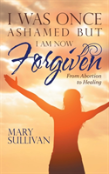 I Was Once Ashamed But I Am Now Forgiven