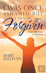 I Was Once Ashamed But I Am Now Forgiven