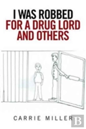I Was Robbed For A Drug Lord And Others