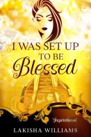 I Was Set Up To Be Blessed