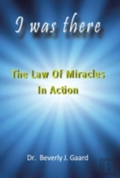 I Was There: The Law Of Miracles In Acti