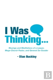 I Was Thinking . . .