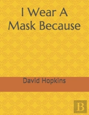 I Wear A Mask Because