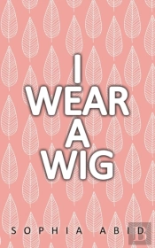 I Wear A Wig