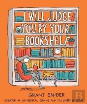 I Will Judge You By Your Bookshelf