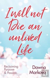 I Will Not Die An Unlived Life