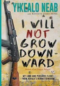 Bertrand.pt - I Will Not Grow Downward - Memoir Of An Eritrean Refugee