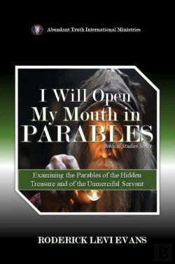 Bertrand.pt - I Will Open My Mouth In Parables: Examining The Parables Of The Hidden Treasure And Of The Unmerciful Servant