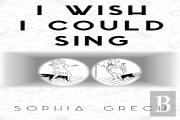 I Wish I Could Sing