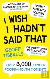 I Wish I Hadn'T Said That