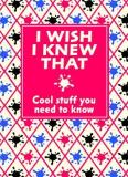 I Wish I Knew That