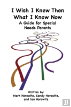 Bertrand.pt - I Wish I Knew Then What I Know Now: A Guide For Special Needs Parents
