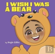 I Wish I Was A Bear