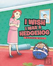 I Wish I Was A Hedgehog