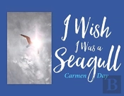 I Wish I Was A Seagull