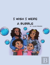 I Wish I Were A Bubble