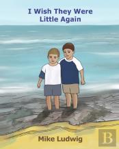 I Wish They Were Little Again
