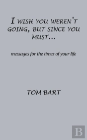 I Wish You Weren'T Going, But Since You Must...