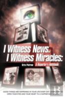 I Witness News. I Witness Miracles