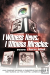 I Witness News. I Witness Miracles