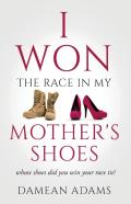 I Won The Race In My Mother'S Shoes