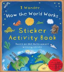I Wonder - How The World Works Sticker Activity Book