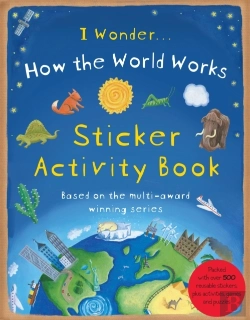 Bertrand.pt - I Wonder - How The World Works Sticker Activity Book