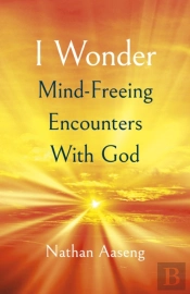 I Wonder: Mind-Freeing Encounters With God