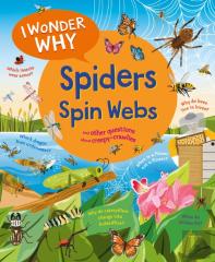 I Wonder Why Spiders Spin Webs