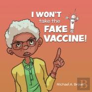 I Won'T Take The Fake Vaccine!