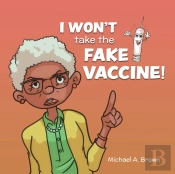 I Won'T Take The Fake Vaccine!