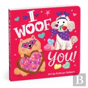 I Woof You! Board Book