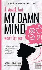 I Would, But My Damn Mind Won'T Let Me!: