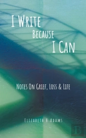 I Write Because I Can: Notes On Grief, L