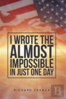 I Wrote The Almost Impossible In Just One Day