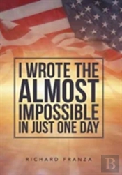 I Wrote The Almost Impossible In Just One Day
