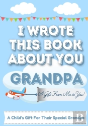 I Wrote This Book About You Grandpa