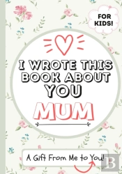 I Wrote This Book About You Mum
