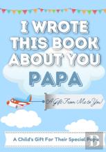 I Wrote This Book About You Papa