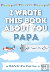 I Wrote This Book About You Papa