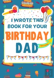 I Wrote This Book For Your Birthday Dad