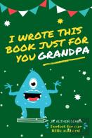 I Wrote This Book Just For You Grandpa!