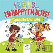 I,2,3,4,5...I'M Happy I'M Alive! | Connect The Dots Toddler