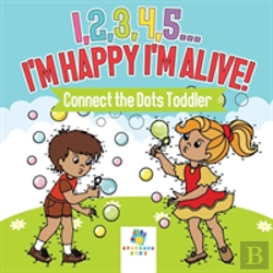 Bertrand.pt - I,2,3,4,5...I'M Happy I'M Alive! | Connect The Dots Toddler
