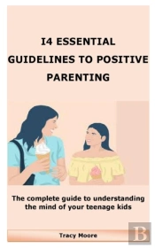I4 Essential Guidelines To Positive Parenting