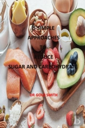 I5 Simple  Approaches  To  Reduce  Sugar And Carbohydrate