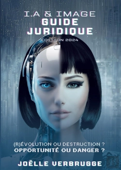 Bertrand.pt - I.A. & Image : Guide Juridique ; (R)Évolution Ou Destruction? Opportunité Ou Danger ?