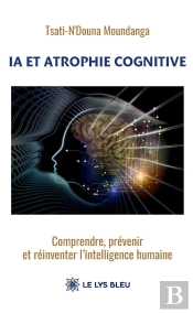 Ia Et Atrophie Cognitive : Comprendre, Prévenir Et Réinventer