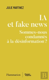 Ia Et Fake News : Sommes-Nous Condamnés À La Désinformation ?
