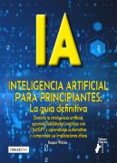 Ia Para Principiantes. La Guía Definitiva